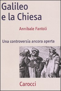 Galileo e la Chiesa - Una controversia ancora aperta