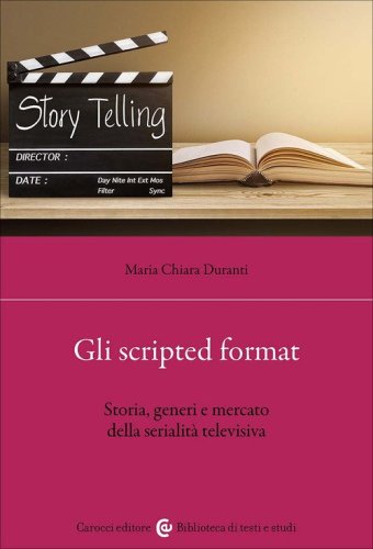 Gli scripted format. Storia, generi e mercato della serialit&agrave; televisiva