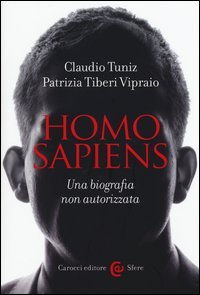 Homo sapiens. Una biografia non autorizzata