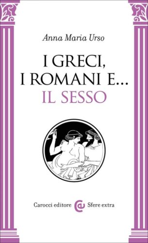 I greci, i romani e... il sesso