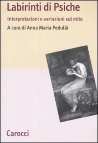 I labirinti di Psiche - Interpretazioni e variazioni sul mito