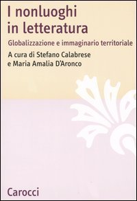 I nonluoghi in letteratura - Globalizzazione e immaginario territoriale