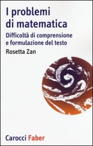 I problemi di matematica. Difficolt&agrave; di comprensione e formulazione del testo