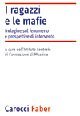 I ragazzi e le mafie. Indagine sul fenomeno e prospettive di intervento