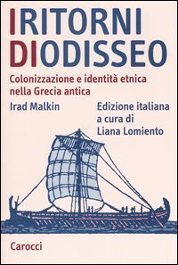 I ritorni di Odisseo. Colonizzazione e identit&agrave; etnica nella Grecia antica