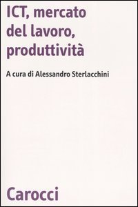 ICT, mercato del lavoro, produttivit&agrave;