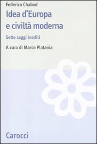 Idea d'Europa e civilt&agrave; moderna - Sette saggi inediti