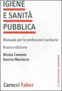 Igiene e sanit&agrave; pubblica. Manuale per le professioni sanitarie