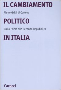 Il cambiamento politico in Italia. Dalla Prima alla Seconda Repubblica