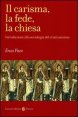 Il carisma, la fede, la chiesa - Introduzione alla sociologia del cristianesimo
