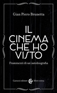 Il cinema che ho visto. Frammenti di un'autobiografia
