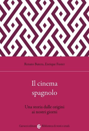 Il cinema spagnolo. Una storia dalle origini ai nostri giorni