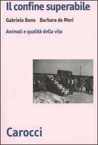 Il confine superabile - Animali e qualit&agrave; della vita