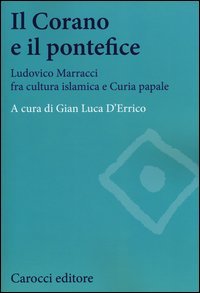 Il Corano e il pontefice. Ludovico Marracci fra cultura islamica e curia papale