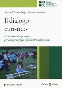 Il dialogo euristico. Orientamenti operativi per una pedagogia dell'ascolto nella scuola