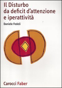 Il disturbo da deficit d'attenzione e iperattivit&agrave;