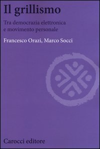 Il grillismo. Tra democrazia elettronica e movimento personale