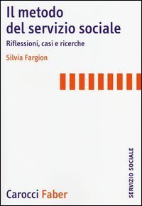 Il metodo nel servizio sociale. Analisi dei casi e ricerche