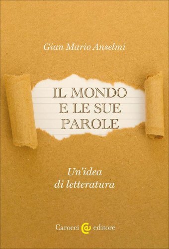 Il mondo e le sue parole. Un'idea di letteratura
