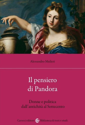 Il pensiero di Pandora. Donne e politica dall'antichità al Settecento