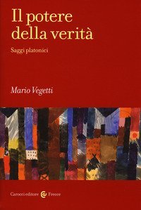 Il potere della verit&agrave;. Saggi platonici