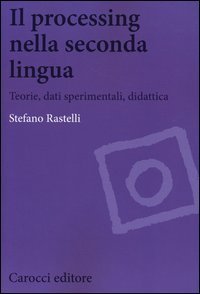 Il processing nella seconda lingua. Teoria, dati sperimentali, didattica