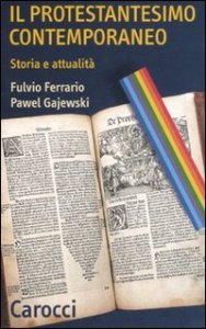 Il protestantesimo contemporaneo. Storia e attualit&agrave;