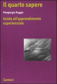 Il quarto sapere. Guida all'apprendimento esperenziale. L'apprendimento esperenziale
