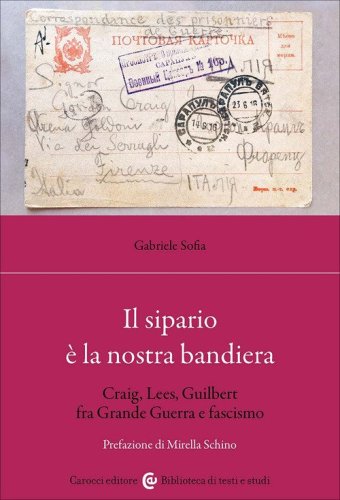 Il sipario &egrave; la nostra bandiera. Craig, Lees, Guilbert fra Grande Guerra e fascismo