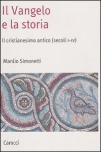 Il Vangelo e la storia - Il cristianesimo antico (secoli I-IV)