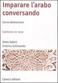 Imparare l'arabo conversando. Corso elementare