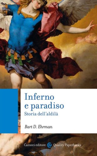 Inferno e paradiso. Storia dell'aldil&agrave;