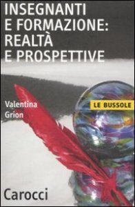Insegnanti e formazione: realt&agrave; e prospettive