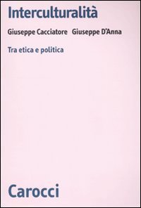 Interculturalit&agrave;. Tra etica e politica