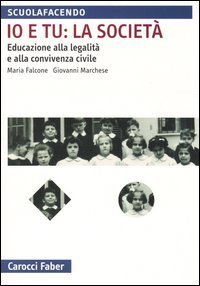 Io e tu: la societ&agrave;. Educazione alla legalit&agrave; e alla convivenza civile