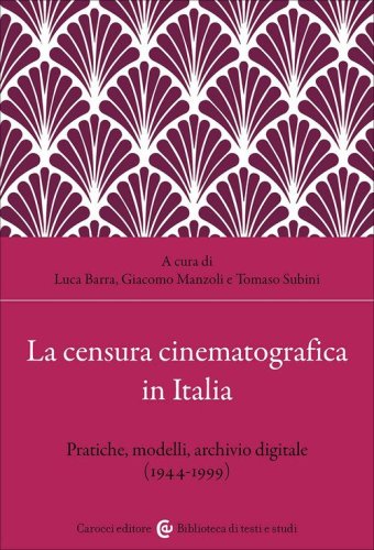 La censura cinematografica in Italia. Pratiche, modelli, archivio digitale (1944-1999)