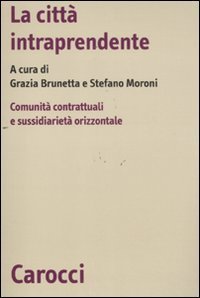 La citt&agrave; intraprendente. Comunit&agrave; contrattuali e sussidiariet&agrave; orizzontale