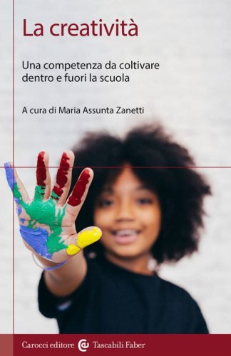 La creativit&agrave;. Una competenza da coltivare dentro e fuori la scuola