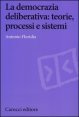 La democrazia deliberativa - Teorie, processi e sistemi
