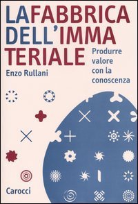 La fabbrica dell'immateriale - Produrre valore con la conoscenza