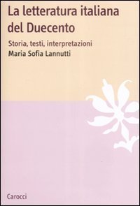 La letteratura italiana del Duecento - Storia, testi, interpretazioni