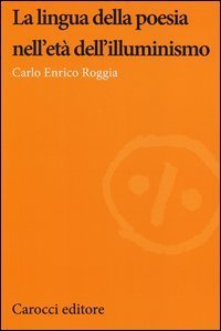 La lingua della poesia nell'et&agrave; dell'illuminismo