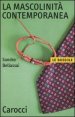 La mascolinit&agrave; contemporanea