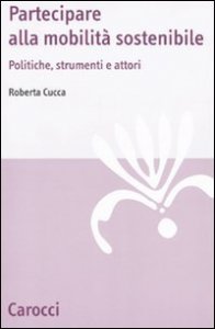 La mobilit&agrave; sostenibile. Politiche, strumenti e attori