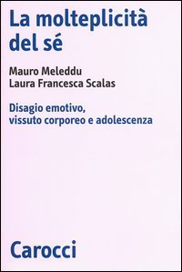 La molteplicit&agrave; del s&eacute;. Disagio emotivo, vissuto corporeo e adolescenza