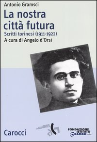 La nostra citt&agrave; futura. Scritti torinesi (1911-1922)