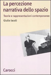 La percezione narrativa dello spazio - Teorie e rappresentazioni contemporanee