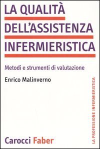 La qualit&agrave; dell'assistenza infermieristica. Metodi e strumenti di valutazione