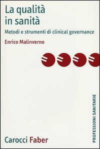 La qualit&agrave; in sanit&agrave;. Metodi e strumenti di clinical governance