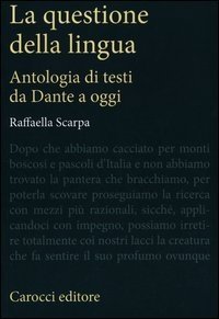 La questione della lingua - Antologia di testi da Dante a oggi